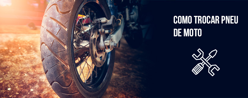 Como trocar pneu de moto? Veja nossas dicas e fique preparado!